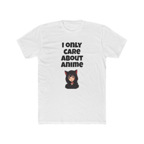 Unisex Cotton Crew T Shirt I Only Care About Anime