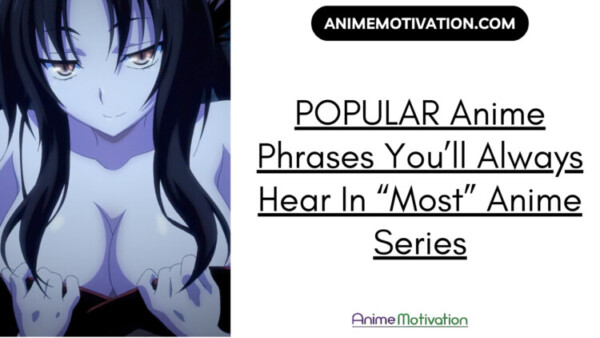 POPULAR Anime Phrases Youll Always Hear In Most Anime Series 1 | https://animemotivation.com/video-games-that-should-be-anime/