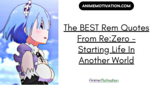 The BEST Rem Quotes From ReZero Starting Life In Another World | https://animemotivation.com/senpai/