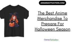 The Best Anime Merchandise To Prepare For Halloween Season | https://animemotivation.com/