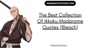 The Best Collection Of Ikkaku Madarame Quotes (Bleach)