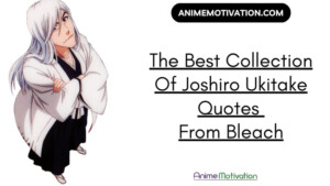 The Best Collection Of Joshiro Ukitake Quotes From Bleach | https://animemotivation.com/senpai/