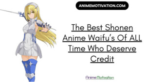 The Best Shonen Anime Waifus Of ALL Time Who Deserve Credit