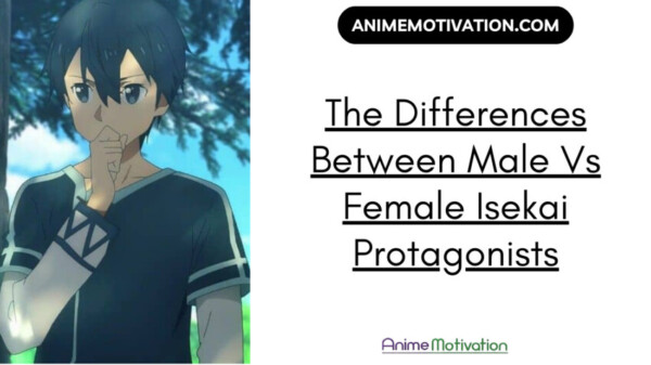 The Differences Between Male Vs Female Isekai Protagonists | https://animemotivation.com/