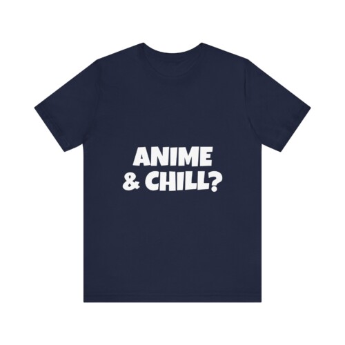 Unisex Jersey Short Sleeve T Shirt Anime & Chill Text Design