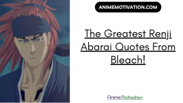 The Greatest Renji Abarai Quotes From Bleach