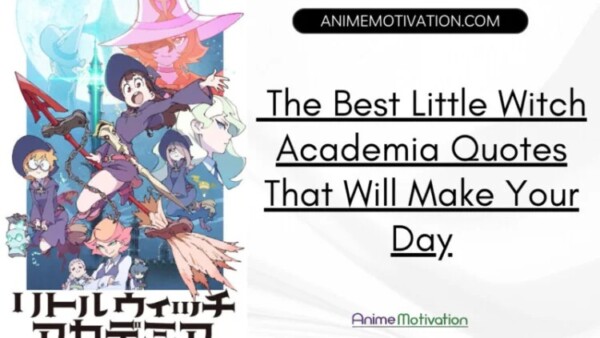 32 Of The Best Little Witch Academia Quotes That Will Make Your Day